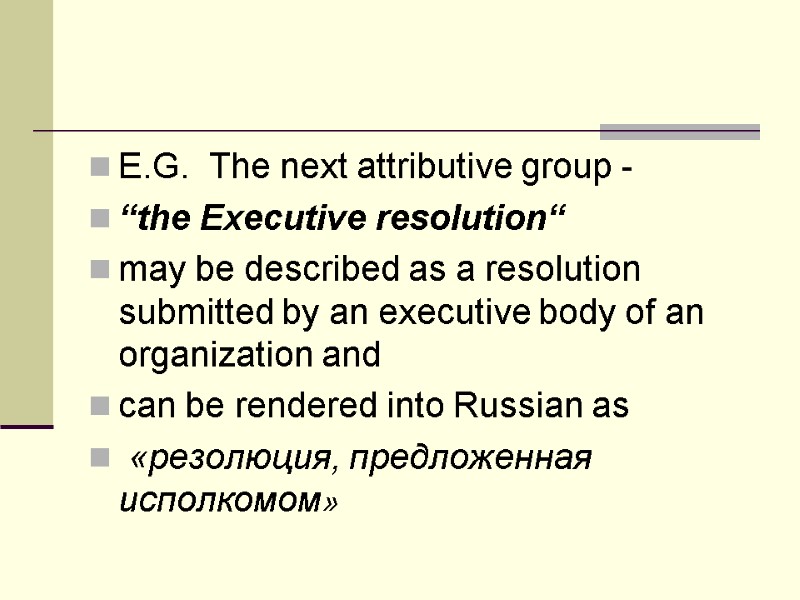E.G.  The next attributive group -   “the Executive resolution“  may